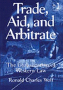 Trade, Aid, and Arbitrate: The Globalization of Western Law