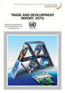 Trade and Development Report 2015: Making the International Financial Architecture Work for Trade and Development