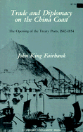 Trade and Diplomacy on the China Coast: The Opening of the Treaty Ports, 1842-1854 - Fairbank, John King (Preface by)