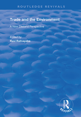 Trade and the Environment: A New Zealand Perspective - Ratnayake, Ravi (Editor)