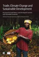 Trade, Climate Change and Sustainable Development: Key Issues for Small States, Least Developed Countries and Vulnerable Economies
