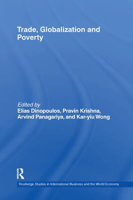 Trade, Globalization and Poverty - Dinopoulos, Elias (Editor), and Krishna, Pravin (Editor), and Panagariya, Arvind (Editor)