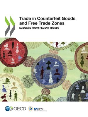 Trade in Counterfeit Goods and Free Trade Zones: Evidence from Recent Trends - Oecd