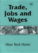 Trade, Jobs and Wages - Hoon, Hian Teck