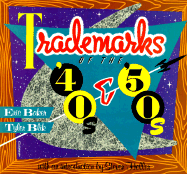 Trade Marks of the 40's and 50's - Baker, Eric, and Tyler, Blik, and Heller, Steven (Introduction by)
