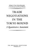 Trade Negotiations in the Tokyo Round: A Quantitative Assessment - Cline, William R