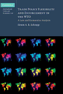 Trade Policy Flexibility and Enforcement in the WTO: A Law and Economics Analysis