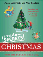 Trade Secrets: Christmas: Everything You Need to Know to Get Through Christmas! - Ashworth, Annie, and Ashworth, Sanders, and Sanders, Meg