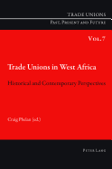 Trade Unions in West Africa: Historical and Contemporary Perspectives