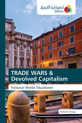 TRADE WARS & Devolved Capitalism - Ortega, Rommel