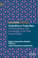 Trade Wins or Trade Wars: The Perceptions and Knowledge in the Free Trade Debate