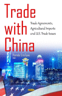 Trade with China: Trade Agreements, Agricultural Imports & U.S. Trade Issues