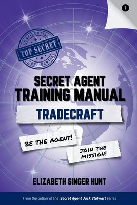 Tradecraft: The Secret Agent Training Manual series, Book 1 - Singer Hunt, Elizabeth