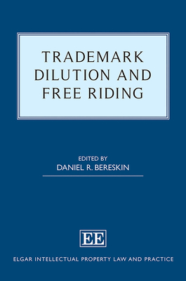 Trademark Dilution and Free Riding - Bereskin, Daniel R (Editor)