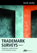 Trademark Surveys, Volume 1: Designing, Implementing, and Evaluating Surveys