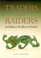 Traders and Raiders on China's Northern Frontier