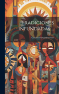 Tradiciones Infundadas ...