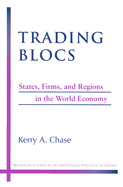 Trading Blocs: States, Firms, and Regions in the World Economy