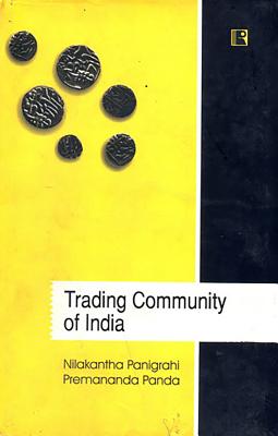 Trading Community of India: An Anthropological Study of Ethnicity - Panigrahi, Nilakantha, and Panda, Premananda