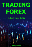 Trading Forex: A Beginner's Guide