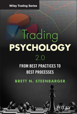 Trading Psychology 2.0: From Best Practices to Best Processes - Steenbarger, Brett N, PhD