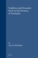 Tradition and Dramatic Form in the Persians of Aeschylus