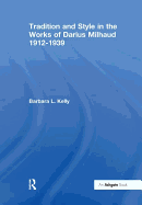 Tradition and Style in the Works of Darius Milhaud 1912-1939