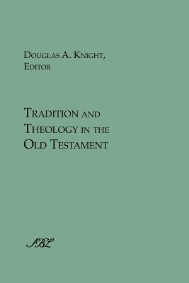 Tradition and Theology in the Old Testament - Knight, Douglas a (Editor)