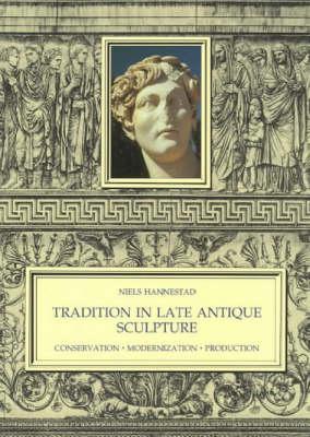 Tradition in Late Antique Sculpture - Hannestad, Niels