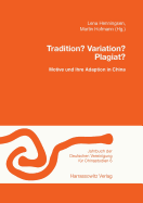 Tradition? Variation? Plagiat?: Motive Und Ihre Adaption in China