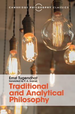 Traditional and Analytical Philosophy: Lectures on the Philosophy of Language - Tugendhat, Ernst, and Gorner, P. A. (Translated by)