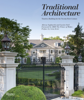 Traditional Architecture: Timeless Building for the Twenty-First Century - Sagharchi, Alireza, and Steil, Lucien, and The Prince of Wales (Foreword by)