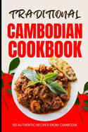Traditional Cambodian Cookbook: 50 Authentic Recipes from Cambodia