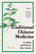 Traditional Chinese Medicine in Aging and Disease Intervention: Volume 1