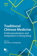 Traditional Chinese Medicine: Professionalization and Integration in Hong Kong