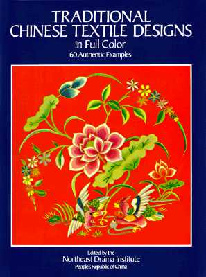 Traditional Chinese Textile Designs in Full Color - Northeast Drama Institute (Editor)