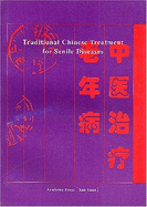 Traditional Chinese Treatment for Senile Diseases - Hou Jinglun, and Geng Xiu'e, and Qiu Zeliang (Volume editor)