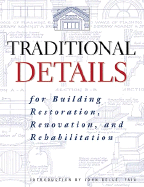 Traditional Details: For Building Restoration, Renovation, and Rehabilitation