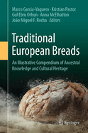 Traditional European Breads: An Illustrative Compendium of Ancestral Knowledge and Cultural Heritage