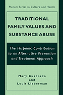 Traditional Family Values and Substance Abuse: The Hispanic Contribution to an Alternative Prevention and Treatment Approach