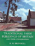 Traditional Farm Buildings of Britain: And Their Conservation