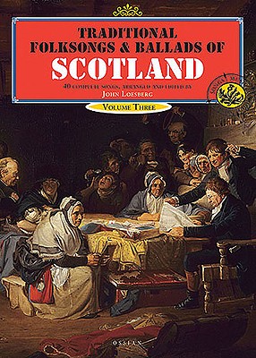 Traditional Folksongs and Ballads of Scotland: Volume 3 - Loesburg, John (Editor)