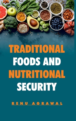 Traditional Foods And Nutritional Security - Agrawal, Renu