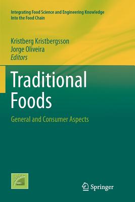 Traditional Foods: General and Consumer Aspects - Kristbergsson, Kristberg (Editor), and Oliveira, Jorge (Editor)