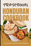 Traditional Honduran Cookbook: 50 Authentic Recipes from Honduras