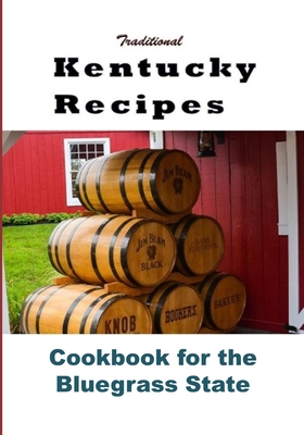 Traditional Kentucky Recipes: Cookbook for the Bluegrass State - Sommers, Laura
