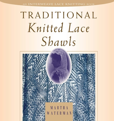Traditional Knitted Lace Shawls - Waterman, Martha