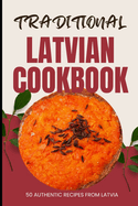 Traditional Latvian Cookbook: 50 Authentic Recipes from Latvia