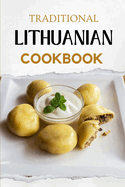 Traditional Lithuanian Cookbook: Flavorful and Delicious Recipes