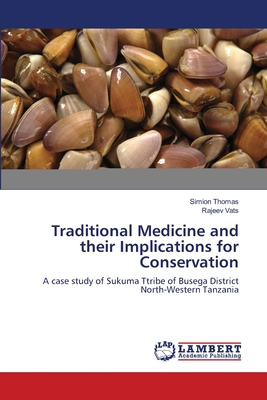 Traditional Medicine and their Implications for Conservation - Thomas, Simion, and Vats, Rajeev
